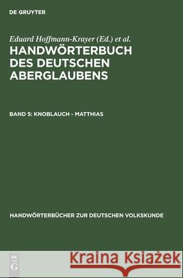 Knoblauch - Matthias Eduard Hoffmann-Krayer, Hanns Bächtold-Stäubli 9783110999174 de Gruyter