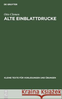 Alte Einblattdrucke Otto Clemen 9783110999457