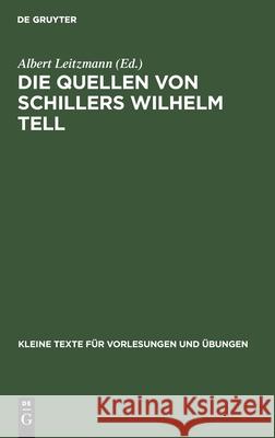 Die Quellen Von Schillers Wilhelm Tell Albert Leitzmann 9783110999488 De Gruyter