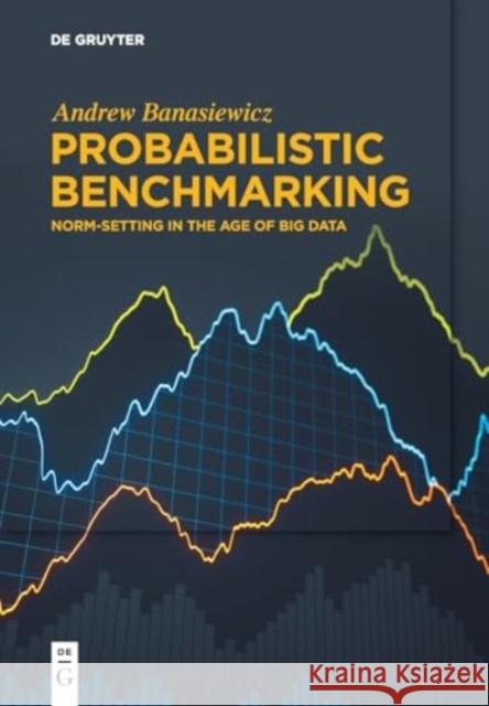 Probabilistic Benchmarking Andrew Banasiewicz 9783110999792 de Gruyter