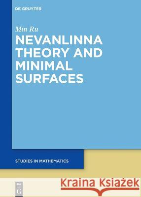 Minimal Surfaces Through Nevanlinna Theory Min Ru 9783110999822 de Gruyter