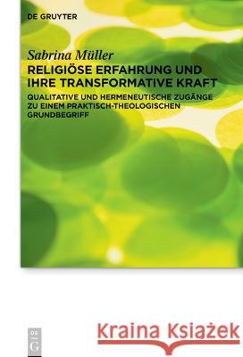 Religiöse Erfahrung und ihre transformative Kraft Müller, Sabrina 9783111000039 De Gruyter