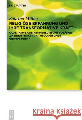 Religiöse Erfahrung und ihre transformative Kraft Müller, Sabrina 9783111000039