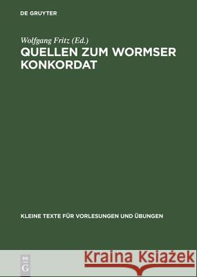 Quellen zum Wormser Konkordat Wolfgang Fritz, Dip 9783111000077 De Gruyter