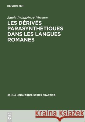 Les dérivés parasynthétiques dans les langues romanes Reinheimer-Ripeanu, Sanda 9783111000367