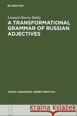 A Transformational Grammar of Russian Adjectives Leonard Harvey Babby 9783111000404 Walter de Gruyter