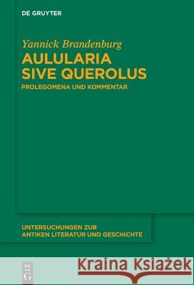 Aulularia sive Querolus: Prolegomena und Kommentar Yannick Brandenburg 9783111000503 de Gruyter