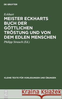 Meister Eckharts Buch der göttlichen Tröstung und von dem edlen Menschen Philipp Eckhart Strauch, Philipp Strauch 9783111000558 Walter de Gruyter