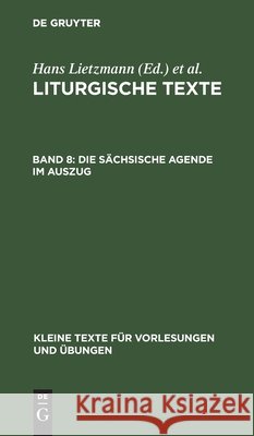 Die Sächsische Agende Im Auszug Hans Lietzmann, Evangelisch-Lutherische Kirche Im Königreich Sachsen 9783111000947 De Gruyter