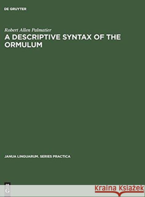 A Descriptive Syntax of the Ormulum Robert Allen Palmatier 9783111001098