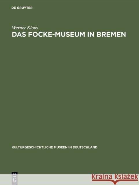 Das Focke-Museum in Bremen Werner Kloos 9783111001234 Walter de Gruyter