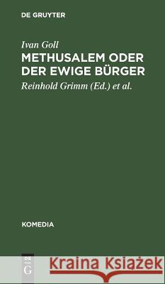 Methusalem oder Der ewige Bürger Ivan Goll, Reinhold Grimm, Viktor Zmega 9783111001289 Walter de Gruyter