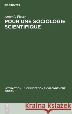 Pour une sociologie scientifique Antonio J Piaser Ladrièr, J Ladrièr 9783111001340 Walter de Gruyter