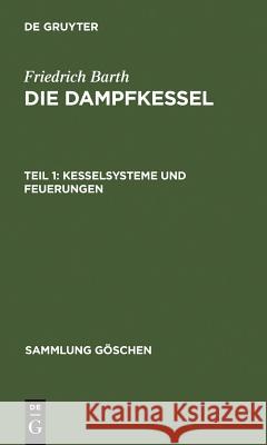 Kesselsysteme und Feuerungen Barth, Friedrich 9783111002934