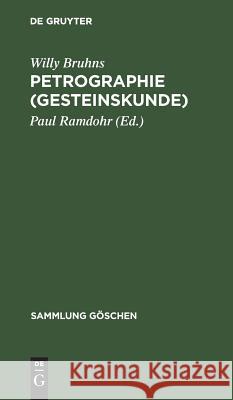 Petrographie (Gesteinskunde) Willy Paul Bruhns Ramdohr, Paul Ramdohr 9783111003535 De Gruyter