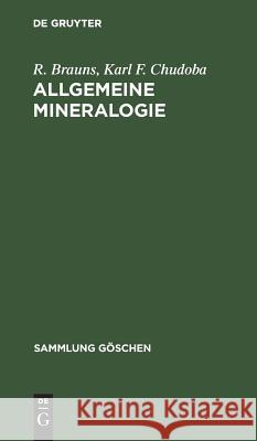 Allgemeine Mineralogie R Brauns, Karl F Chudoba 9783111003597 De Gruyter