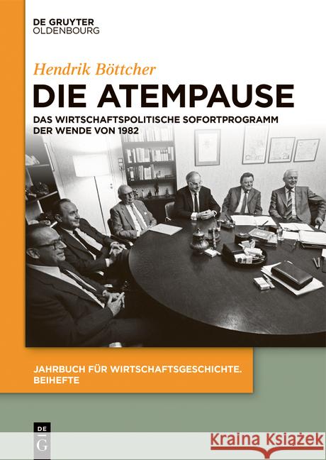 Die Atempause: Das Wirtschaftspolitische Sofortprogramm Der Wende Von 1982 Hendrik B?ttcher 9783111004006 Walter de Gruyter