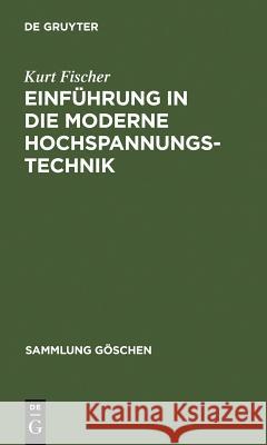 Einführung in Die Moderne Hochspannungstechnik Fischer, Kurt 9783111004068