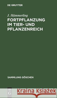 Fortpflanzung im Tier- und Pflanzenreich Hämmerling, J. 9783111004358 Walter de Gruyter