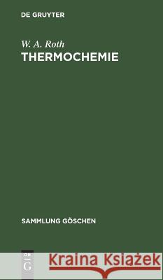 Thermochemie Walther A. Roth 9783111004426 Walter de Gruyter