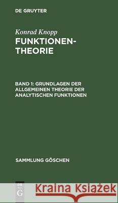 Grundlagen der allgemeinen Theorie der analytischen Funktionen Konrad Knopp 9783111005799