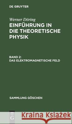 Das elektromagnetische Feld Werner Döring 9783111005904 De Gruyter