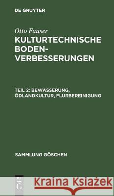 Bewässerung, Ödlandkultur, Flurbereinigung Otto Fauser 9783111006611 De Gruyter