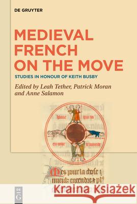 Medieval French on the Move: Studies in Honour of Keith Busby Leah Tether Patrick Moran Anne Salamon 9783111006765 de Gruyter