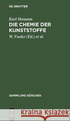 Die Chemie der Kunststoffe Hamann, Karl 9783111007052