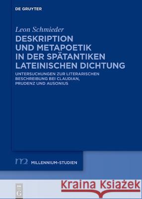 Deskription und Metapoetik in der spätantiken lateinischen Dichtung Schmieder, Leon 9783111007106 de Gruyter