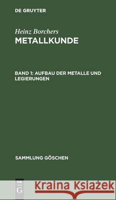 Aufbau Der Metalle Und Legierungen Borchers, Heinz 9783111007113