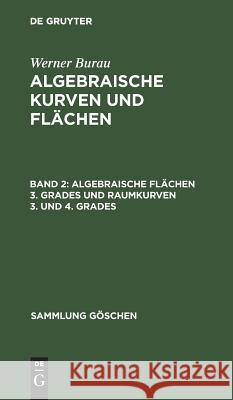 Algebraische Flächen 3. Grades und Raumkurven 3. und 4. Grades Burau, Werner 9783111007182 de Gruyter