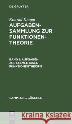 Aufgaben Zur Elementaren Funktionentheorie Knopp, Konrad 9783111007809