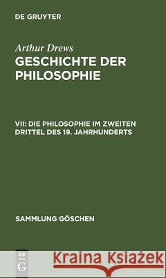 Die Philosophie im zweiten Drittel des 19. Jahrhunderts Arthur Drews 9783111008042 De Gruyter
