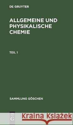 Sammlung Göschen Allgemeine und physikalische Chemie Werner Schulze 9783111008059 De Gruyter