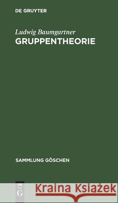 Gruppentheorie Ludwig Baumgartner 9783111008257 De Gruyter