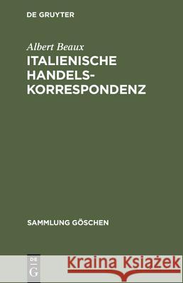 Italienische handelskorrespondenz Albert Beaux 9783111008349 De Gruyter