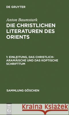 Einleitung, Das Christlich-Aramäische Und Das Koptische Schrifttum Baumstark, Anton 9783111008356 Walter de Gruyter