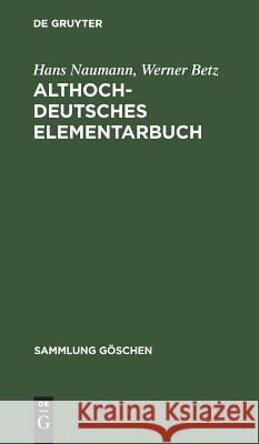 Althochdeutsches Elementarbuch Hans Naumann, Werner Betz 9783111008936