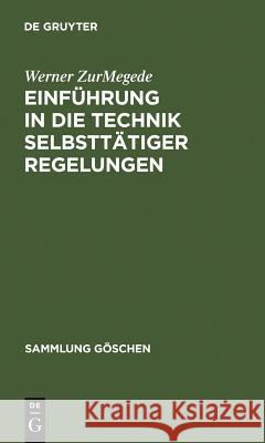 Einführung in Die Technik Selbsttätiger Regelungen Zurmegede, Werner 9783111009254 Walter de Gruyter