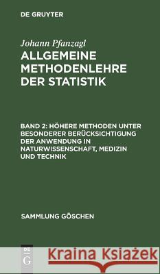 Höhere Methoden unter besonderer Berücksichtigung der Anwendung in Naturwissenschaft, Medizin und Technik Pfanzagl, Johann 9783111009544 Walter de Gruyter