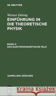 Das elektromagnetische Feld Döring, Werner 9783111010328 Walter de Gruyter