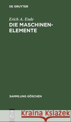 Die Maschinenelemente Erich A Ende 9783111012070 De Gruyter