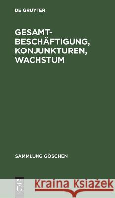 Gesamtbeschäftigung, Konjunkturen, Wachstum Paulsen, Andreas 9783111012179