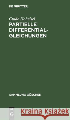 Partielle Differentialgleichungen Guido Hoheisel 9783111012278