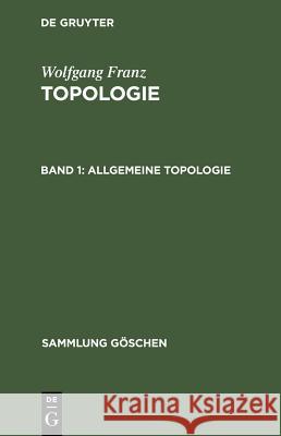 Topologie, Band 1, Allgemeine Topologie Wolfgang Franz 9783111012421 Walter de Gruyter