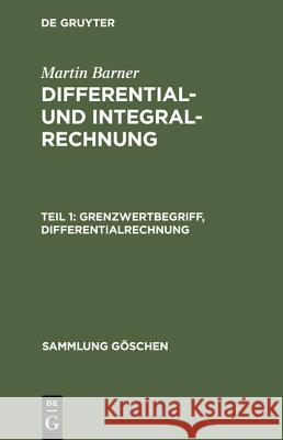 Differential- und Integralrechnung, Teil 1, Grenzwertbegriff, Differentialrechnung Barner, Martin 9783111012773 Walter de Gruyter