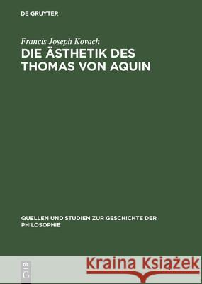 Die Ästhetik des Thomas von Aquin Francis Joseph Kovach 9783111014838