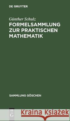 Formelsammlung zur praktischen Mathematik Gunther Schulz 9783111015088