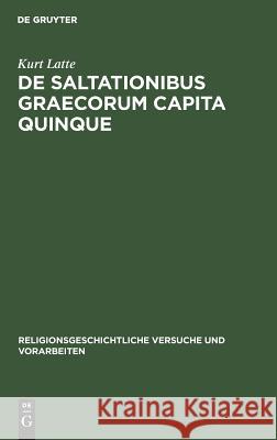 De saltationibus Graecorum capita quinque Latte, Kurt 9783111015446